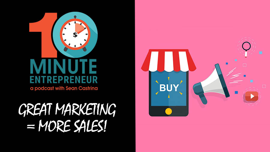 Ep 280: GREAT MARKETING = MORE SALES!