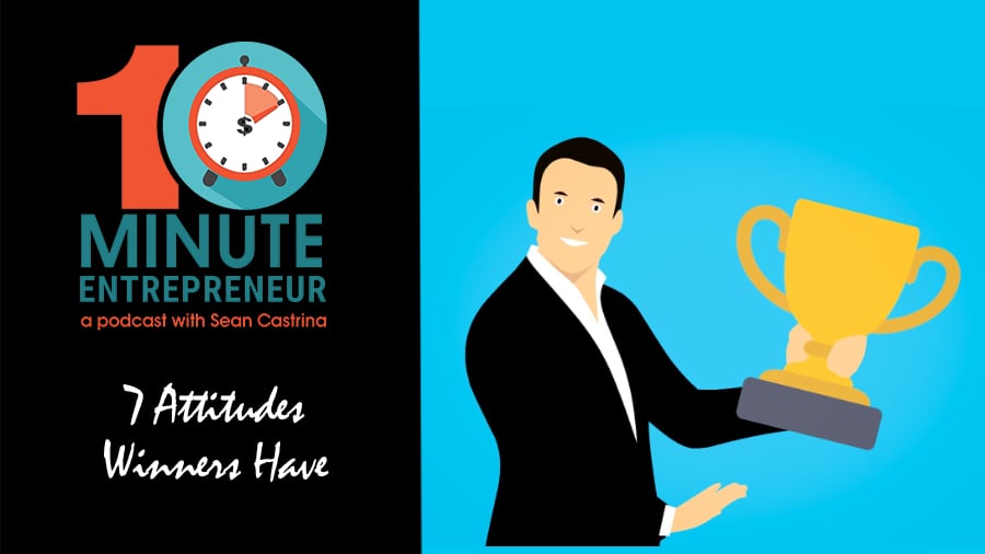 Ep 325: 7 Attitudes Winners Have