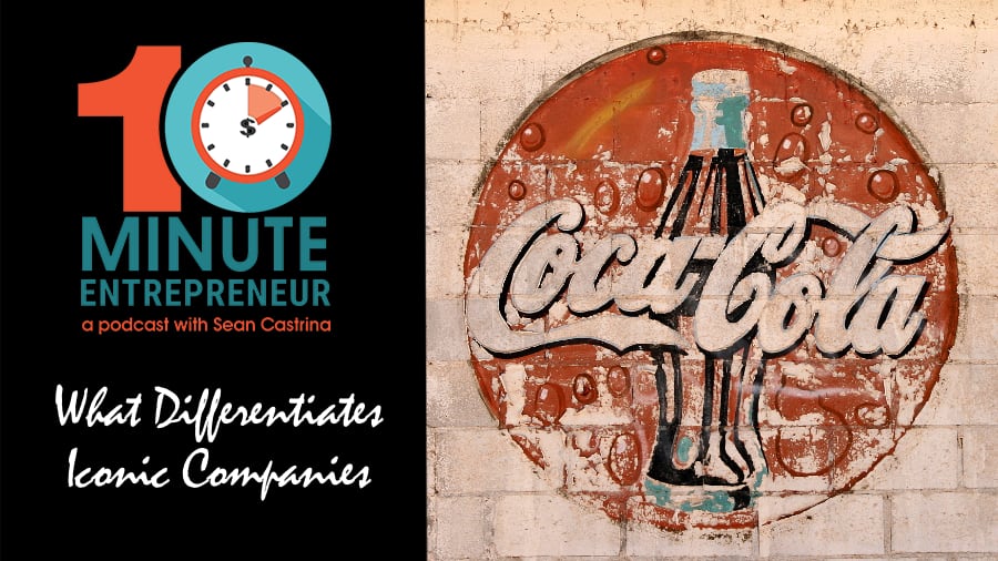 Ep 327: What Differentiates Iconic Companies