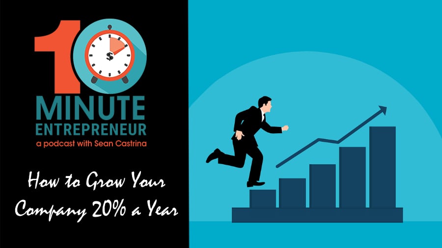 Ep 354: How to Grow Your Company 20% a Year