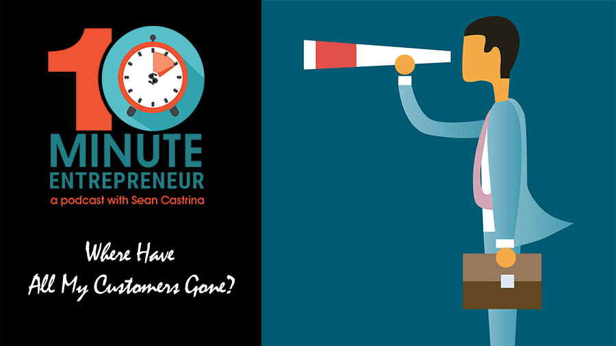 Ep 291: Where Have All My Customers Gone?