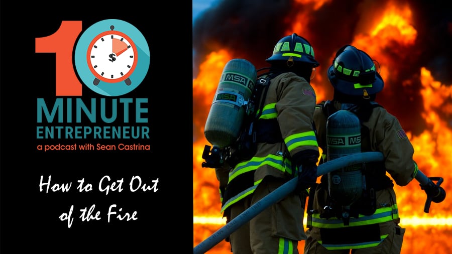 Ep 366: How to Get Out of the Fire