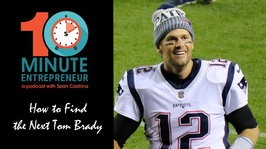 Ep 364: How to Find the Next Tom Brady