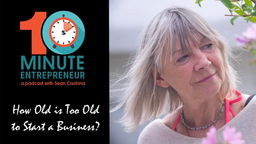 Ep 371: How Old Is Too Old to Start a Business?