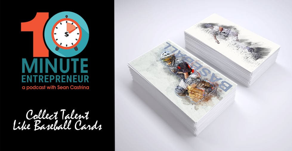 Ep 403: Collect Talent Like Baseball Cards!