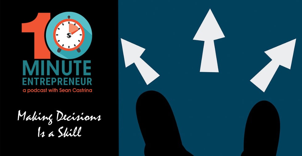 Ep. 412: Making Decisions Is a Skill