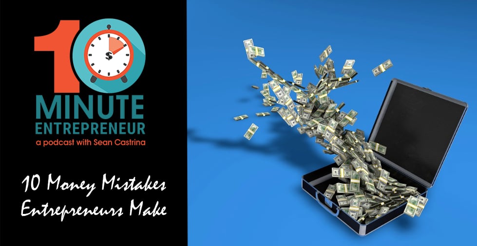 Ep. 413: 10 Money Mistakes Entrepreneurs Make