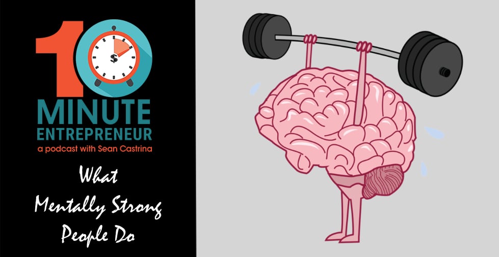 Ep. 438: What Mentally Strong People Do
