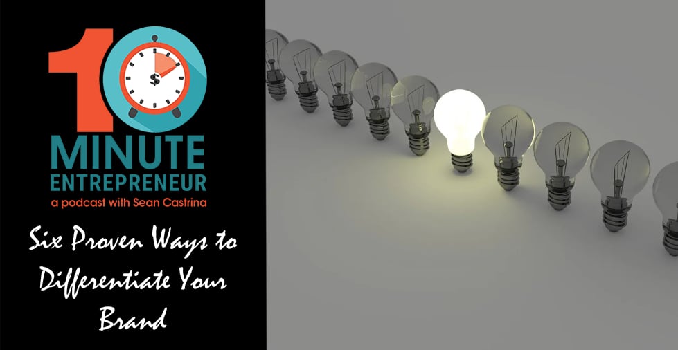 Ep. 439: Six Proven Ways to Differentiate Your Brand