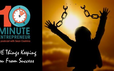 Ep. 453: These FIVE Things Are Keeping You From Succeeding