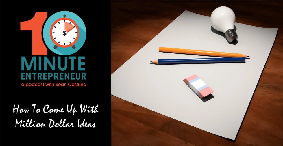 Ep. 454: How To Come Up With Million Dollar Ideas