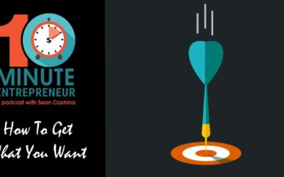 Ep. 452: How To Get What You Want
