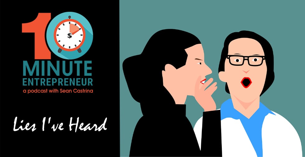 Ep. 457:  Lies I’ve Heard