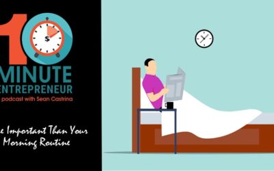 Ep. 459: More Important Than Your Morning Routine
