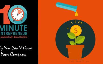 Ep. 456: Why You Can’t Grow Your Company