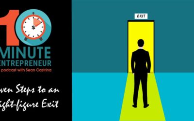 Ep. 467: Seven Steps To An Eight-figure Exit